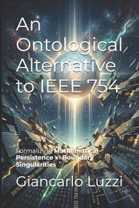 An Ontological Alternative to IEEE 754: Formalizing Mathematical Persistence in Boundary Singularities cover