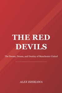The Red Devils: The Dream, Drama, and Destiny of Manchester United cover