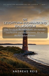 Die Leuchtturm-Buchhandlung von Lyckholm: Eine herzliche Buchhändlerin, ein maroder Leuchtturm und ein Geheimnis, das nur Bücher lüften können. cover