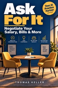 Ask For It: How to Negotiate Your Salary, Your Contracts, and Your Bills - With AI as Your Practice Partner. The Practical Guide to More Money Without cover
