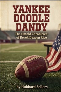 Yankee Doodle Dandy: The Untold Chronicles of Derek Deacon Rice cover