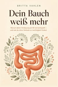 Dein Bauch weiß mehr: Warum deine Verdauung ab 40 verrücktspielt und wie du ohne Verbote zurück zu Leichtigkeit findest cover