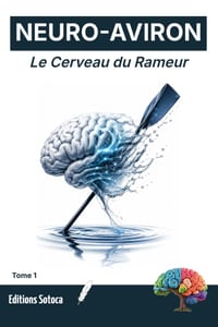 Neuro-Aviron: Le Cerveau du Rameur: Maîtrisez l'art de l'aviron grâce aux neurosciences, à la concentration et au flow (Tome 1) cover