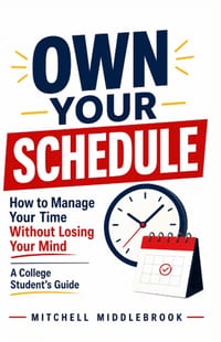 Own Your Schedule: How to Manage Your Time Without Losing Your Mind - A College Student's Guide: The practical system for college students who are don cover