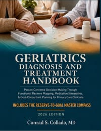 Geriatrics Diagnosis and Treatment Handbook: Person-Centered Decision-Making Through Functional Reserve Mapping, Medication Stewardship, & Goal-Concor cover