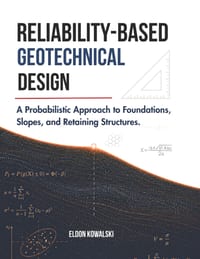 Reliability-Based Geotechnical Design: A Probabilistic Approach to Foundations, Slopes, and Retaining Structures. cover