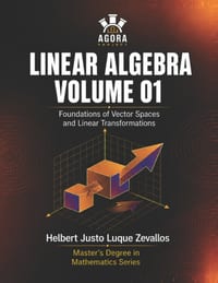 Linear Algebra Volume 01: Foundations of Vector Spaces and Linear Transformations cover