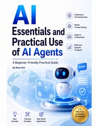 AI Essentials and Practical Use of AI Agents: A Beginner-Friendly Practical Guide cover