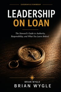 Leadership On Loan: The Steward's Guide to Authority, Responsibility, and What You Leave Behind cover