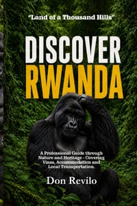 Discover Rwanda: A Professional Guide through Nature and Heritage - Covering Visas, Accommodation and Local Transportation. cover