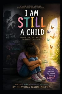 I Am Still A Child.: Understanding, Healing and Growing After Domestic Violence cover