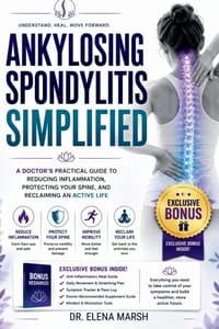 Ankylosing Spondylitis Simplified: A Doctor's Practical Guide To Reducing Inflammation, Protecting Your Spine, And Reclaiming An Active Life cover