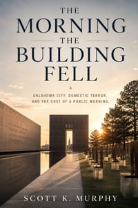The Morning The Building Fell: Oklahoma City, Domestic Terror, and the Cost of a Public Morning cover