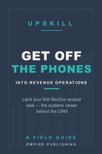 Get Off the Phones: Break Into Revenue Operations and Land Your First RevOps Analyst Seat - The Systems Career Behind the CRM cover