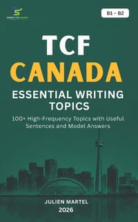 Tcf Canada Essential Writing Topics B1-B2: 100+ High-Frequency Topics with Useful Sentences and Model Answers cover