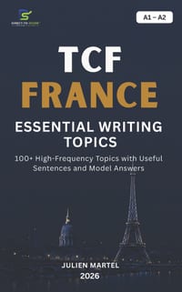 Tcf France Essential Writing Topics A1-A2: 100+ High-Frequency Topics with Useful Sentences and Model Answers cover