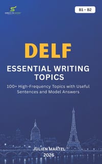 Delf Essential Writing Topics B1-B2: 100+ High-Frequency Topics with Useful Sentences and Model Answers cover