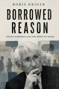 Borrowed Reason: Jürgen Habermas and the Minds We Share cover