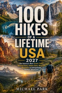 100 Hikes of a Lifetime USA 2027: The America's Most Scenic Trails, National Parks, Hidden Gems, Waterfalls, Mountains & Unforgettable Outdoor Adventu cover