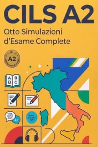 Cils A2: Diciotto Simulazioni d'Esame Complete: Prove di comprensione della lettura, analisi delle strutture di comunicazione, produzione scritta e or cover