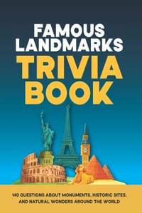 Famous Landmarks Trivia Book: 140 Questions About Monuments, Historic Sites, and Natural Wonders Around the World cover