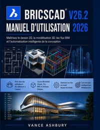 Bricscad V26.2 Manuel d'Utilisation 2026: Maîtriser le dessin 2D, la modélisation 3D et les flux de travail BIM. et automatisation de la conception in cover