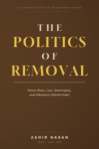 The Politics of Removal: Imran Khan, Law, Sovereignty, and Pakistan's Hybrid Order cover