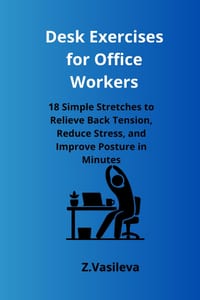 Desk Exercises for Office Workers: 18 Simple Stretches to Relieve Back Tension, Reduce Stress, and Improve Posture in Minutes cover