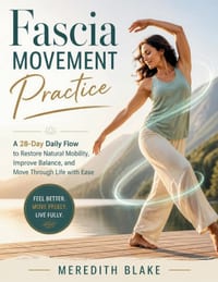 Fascia Movement Practice: A 28-Day Daily Flow to Restore Natural Mobility, Improve Balance, and Move Through Life with Ease cover
