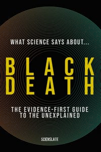 What Science Says About... Black Death: The Evidence-First Guide to the Unexplained cover