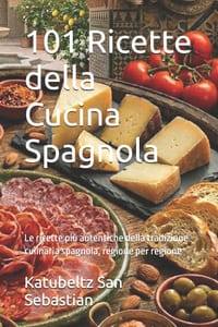 101 Ricette della Cucina Spagnola: Le ricette più autentiche della tradizione culinaria spagnola, regione per regione cover