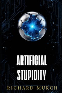Artificical Stupidity: True Tales of AI Gone Hilariously, Absurdly- Wrong cover