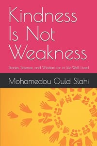 Kindness Is Not Weakness: Stories, Science, and Wisdom for a Life Well Lived cover