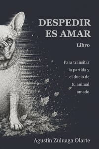 Despedir Es Amar: Una senda para acompañar la despedida y el duelo de un animal amado cover