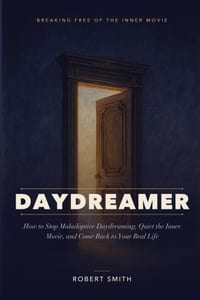 Daydreamer: How to Stop Maladaptive Daydreaming, Quiet the Inner Movie, and Come Back to Your Real Life cover