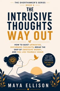 The Intrusive Thoughts Way Out: How to Quiet Unwanted, Disturbing Thoughts, Break the Grip of Obsessive Worry, and Feel Like Yourself Again cover