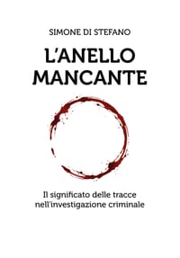 L'anello mancante: Il significato delle tracce nell'investigazione criminale cover