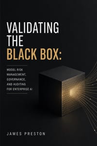 Validating the Black Box: Model Risk Management, Governance, and Auditing for Enterprise AI cover