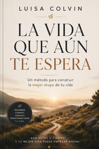 La Vida Que Aún Te Espera: Un método para construir la mejor etapa de tu vida cover