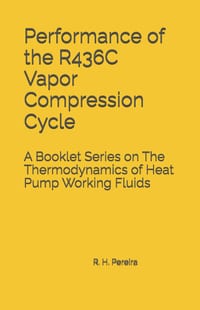 Performance of the R436C Vapor Compression Cycle: Issue of A Booklet Series on The Thermodynamics of Heat Pump Working Fluids cover