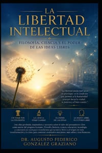 La Libertad Intelectual: Filosofía, Ciencia y el Poder de las Ideas Libres cover