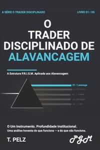 O Trader Disciplinado Com Alavancagem (Série "O Operador Disciplinado" ): Um guia prático para o controle de risco, dimensionamento de posições e como cover