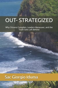 Out- Strategized: Why Citizens Complain, Leaders Maneuver, and the Truth Gets Left Behind cover