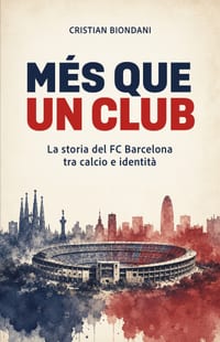 Més Que Un Club: La storia del FC Barcelona tra calcio e identità cover