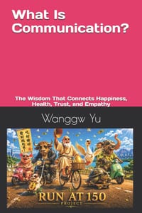 What Is Communication?: The Wisdom That Connects Happiness, Health, Trust, and Empathy cover