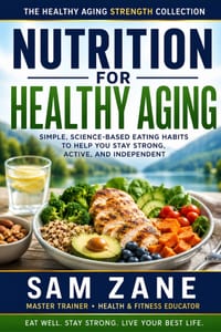 Nutrition for Healthy Aging: Simple, Science-Based Eating Habits to Help You Stay Strong, Active, and Independent cover