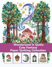 Wonderland in Quills Cute Fantasy Paper Quilling Collection: Quilling Art Galery cover
