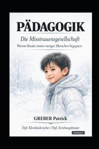 Pädagogik - Die Misstrauensgesellschaft: Warum Kinder immer wenige Menschen begegnen cover