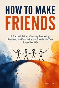How To Make Friends: Discover the psychology and practical habits behind meaningful friendships cover