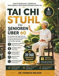 Tai Chi Stuhl Für Senioren Über 60: Ein Einfacher 28-Tage-Plan Zur Verbesserung Des Gleichgewichts, Linderung Von Schmerzen Und Für Mehr Aktivität cover